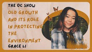 Old Growth and Its Role in Protecting the Environment | Grace Li, 2021 Operation Climate Intern
