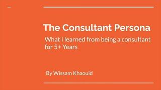 The Consultant Persona: What I Learned from Being a Consultant for 5+ Years – Wissam Khaouid