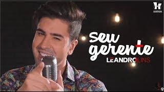 Leandro Lins - Seu Gerente | Clipe Oficial