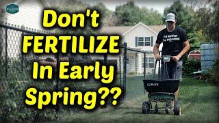 Why You May NOT Want To FERTILIZE Your Lawn In Early Spring