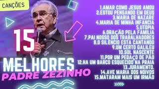 **TOP 1 ***  15 MELHORES - PADRE ZEZINHO(SCJ)-PLAYLIST-MUSICA CATOLICA