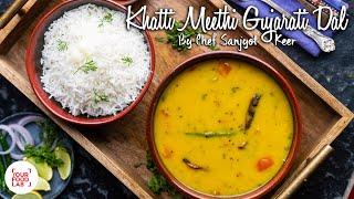 Khatti Meethi Gujarati Dal Recipe | खट्टी मीठी गुजराती दाल | Chef Sanjyot Keer