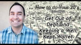 Get Out of Debt and Keeping a Well Kept Wallet