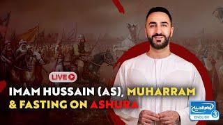 36. Imam Hussain (as), Muharram & Fasting on Ashura | Sayed Ammar Nakshawani