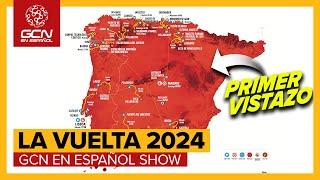 Recorrido de La Vuelta a España 24 (Primer Análisis) | GCN en Español Show 282