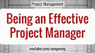Project Management 13: Being an Effective Project Manager