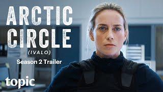 Arctic Circle Season 2 | Trailer | Topic