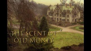 THE SCENT OF OLD MONEY