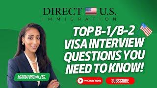 Top B1/B2 Visa Interview Questions You NEED to Know | Direct U.S. Immigration | Miatrai Brown