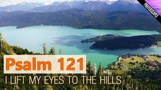 Psalm 121 Reading of "I Lift My Eyes To The Hills"