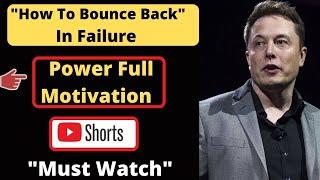 Elon Musk - "How to Bounce Back In Failure",How To Create A Company,Strong motivation #shorts #yt