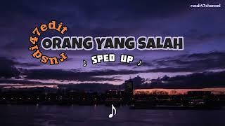 Orang Yang Salah [rusdi47 edit] (Sped Up) + Lirik