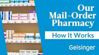 Geisinger's Mail Order Pharmacy: How it Works