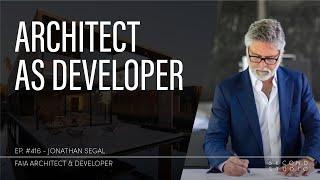 #416 - Jonathan Segal, FAIA Architect and Developer