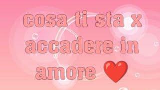 COSA TI STA  X ACCADERE IN AMORE ️