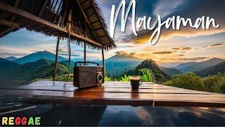 OPM Reggae Songs | Mayaman (Lyrics)