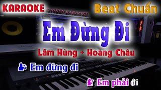 Em Đừng Đi Karaoke Lâm Hùng + Hoàng Châu Beat Chuẩn song nhien karaoke