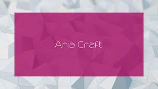 Aria Craft - appearance