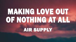 Air Supply - Making Love Out of Nothing at All (Lyrics)