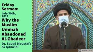 Why the Muslim Ummah Abandoned Al-Ghadeer | Friday Sermon 7/30/21 | Dr. Sayed Moustafa Al-Qazwini