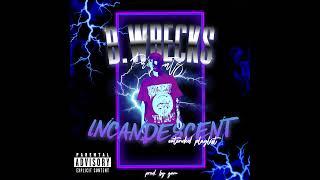 B. Wrecks - Incandescent EP (@ProdGxm)