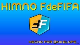 HIMNO FdeFIFA | Hecho por @KIKELOPE_