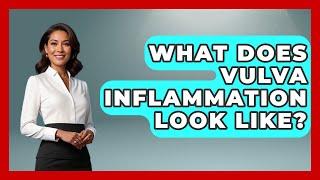 What Does Vulva Inflammation Look Like? - Pain Medicine Network