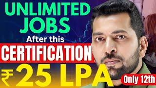 Get Unlimited Job After This Certification | Salary ₹25 LPA | Best Certification Course After 12th