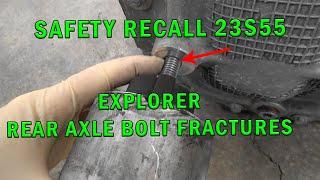 SAFETY RECALL 23S55 - EXPLORER REAR AXLE BOLT FRACTURES