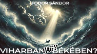 Viharban vagy békében? | Fodor Sándor | 2024.11.02