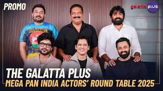 The Galatta Plus Mega Pan India Actors’ Round Table 2025 | Promo | Baradwaj Rangan | Galatta Plus