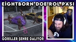 Elraenn | EİGHTBORN DOE ROL PASI - GORİLLER ŞEHRE DALIYOR!