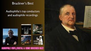 Bruckner's Best. Audiophilia's top conductors and audiophile recordings. And some Bruckner buzz!