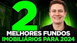  2 MELHORES FUNDOS IMOBILIÁRIOS PARA INVESTIR EM 2024!