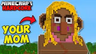 I Built YOUR MOM In Minecraft Hardcore (#76)
