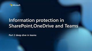 Microsoft Information Protection in SharePoint, OneDrive, and Teams. Part 2: Deep dive