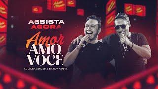 Aduíllio Mendes e Ramon Costa - Amor Amo Você | DVD Clássicos