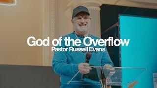 The God of the Overflow - Pastor Russell Evans