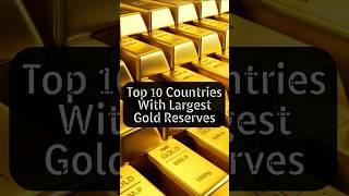 Top 10 Countries With Largest Gold Reserves