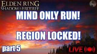 Elden Ring SOTE - MIND ONLY run! Region Locked! #5