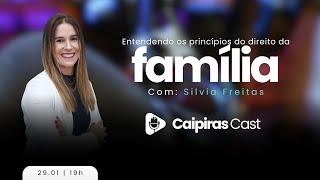 ENTENDENDO OS PRICÍPIOS DO DIREITO DA FAMÍLIA COM: Silvia Freitas