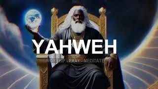 YAHWEH | Relaxation, Meditation, Prayer & Worship Sound | Find Peace in His Presence