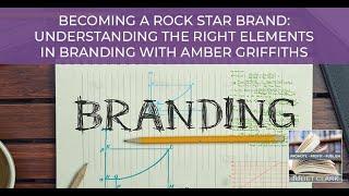 Becoming A Rock Star Brand: Understanding The Right Elements In Branding with Amber Griffiths