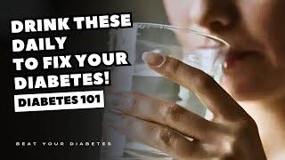 Drink These DAILY To FIX Your DIABETES!