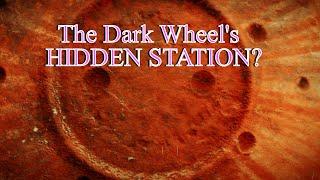 The Dark Wheel's Hidden Station Location?