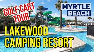 Lakewood Family Camping Resort in Myrtle Beach, SC! Golf Cart TOUR. What’s new for Summer 2023.