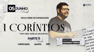 I Coríntios: Por uma igreja saudável (parte 11) | Kenner Terra