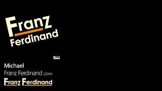 Michael - Franz Ferdinand [2004] - Franz Ferdinand