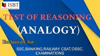 TEST OF REASONING (ANALOGY) FOR BANKING,SSC,RAILWAYS,CSAT,OSSC,OSSSC,ASO,POLICE S.I,PSUs RBI,IBPS