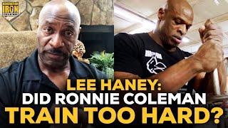 Lee Haney Answers: Did Ronnie Coleman Train Too Hard?